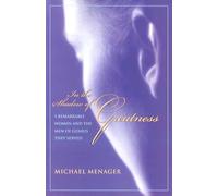 In the Shadow of Greatness: Five Remarkable Women and the Men of Genius They Served: Denial of Self to Serve the Genius of the Other