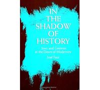 In the Shadow of History: Jews and Conversos at the Dawn of Modernity