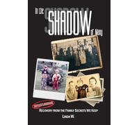In the Shadow of Many: Recovery from the Family Secrets We Keep