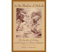 In the Shadow of Moloch: The Sacrifice of Children and Its Impact on Western Religions