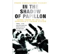 In the Shadow of Papillon: Seven Years of Hell in Venezuela's Prison System