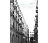 In the Shadow of Sectarianism: Law, Shiʿism, and the Making of Modern Lebanon