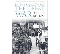 In the Shadow of the Great War: Surrey, 1914-1922