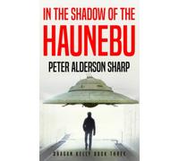 In the Shadow of the Haunebu: A Cold War Espionage Thriller (Dragan Kelly)