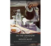 In the Shadow of the Holocaust : Short Fiction by Jewish Writers from the Soviet Union