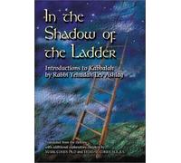 In the Shadow of the Ladder: Introductions to Kabbalah by Rabbi Yehudah Lev Ashlag (2003-04-01)