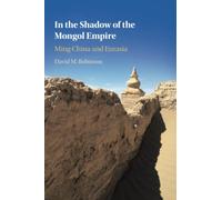 In the Shadow of the Mongol Empire: Ming China and Eurasia