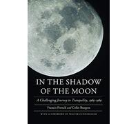 In the Shadow of the Moon: A Challenging Journey to Tranquility, 1965-1969 (Outward Odyssey: A People's History of Spaceflight)