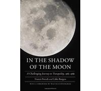 In the Shadow of the Moon: A Challenging Journey to Tranquility, 1965-1969 (Outward Odyssey: A People's History of Spaceflight) by Francis French (2007-09-01)
