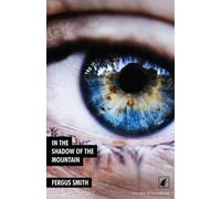 In the Shadow of the Mountain: Written by Fergus Smith, 2013 Edition, Publisher: Headsail Books [Paperback]