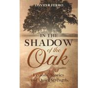 In the Shadow of the Oak: A Memoir Blending Memory, Myth, and a Father's Legacy
