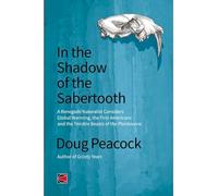 In the Shadow of the Sabertooth: A Renegade Naturalist Considers Global Warming, the First Americans and the Terrible Beasts of the Pleistocene (Counterpunch)