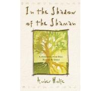 In the Shadow of the Shaman (Llewellyn's New Worlds Spirituality Series)