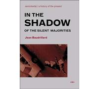 In the Shadow of the Silent Majorities, new edition (Semiotext(e) / Foreign Agents)