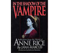 In the Shadow of the Vampire: Reflections from the World of Anne Rice