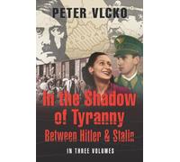 In the Shadow of Tyranny: Between Hitler & Stalin (Vol. 3)