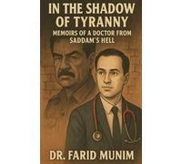 In the Shadow of Tyranny: Memoirs of a Doctor from Saddam's Hell