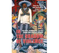 In the Shadow of Violence: Politics, Economics, and the Problems of Development
