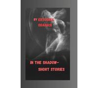 In the Shadow- Short Stories: “For those who stand on the edge of time, loneliness and destiny.”