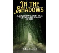 In The Shadows: A collection of short tales of Scottish ghosts and ghouls