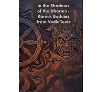 In the shadows of the Dharma: Karmic Baddies from Vedic Texts