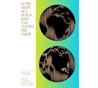 In the Shape of a Human Body I Am Visiting the Earth: Poems from Far and Wide