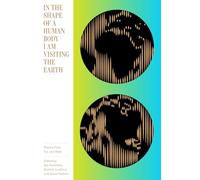 In the Shape of a Human Body I Am Visiting the Earth: Poems from Far and Wide