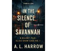 In the Silence of Savannah: A Silent File: Elias Shaw Case No.1 (Cold Vault Thrillers)