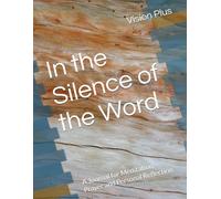 In the Silence of the Word: A Journal for Meditation, Prayer and Personal Reflection