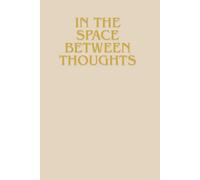 In the space between thoughts: My peace journal