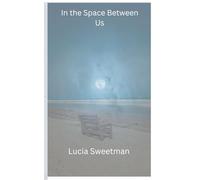 In the space between us: A Collection of Romantic Short Stories