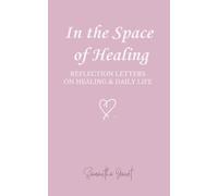 In the Space of Healing: Reflection Letters on Healing & Daily Life