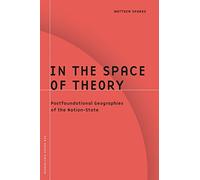 In the Space of Theory: Postfoundational Geographies of the Nation-State: 26 (Borderlines)