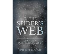 In the Spider's Web: Diary of a Porn Addict's Wife