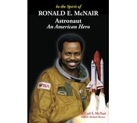 In the Spirit of Ronald E. McNair- Astronaut: An American Hero