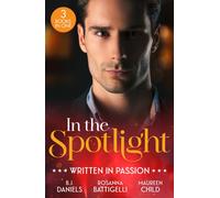 In The Spotlight: Written In Passion : Rogue Gunslinger (Whitehorse, Montana: the Clementine Sisters) / Captivated by Her Italian Boss / Fiance in Name Only