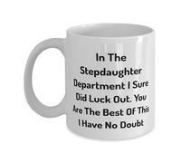 In The Stepdaughter Department I Sure Did Luck Out. You 11oz 15oz Mug, Stepdaughter Present From Father, Perfect Cup For Daughter, Appreciation gifts for stepdaughter, Stepdaughter appreciation gifts,