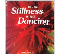 In the stillness is the dancing