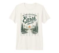 in The Stillness The Earth Speaks Nature Mountain Camping Premium T-Shirt