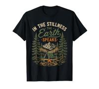 in The Stillness The Earth Speaks Nature Mountain Camping T-Shirt