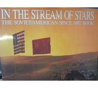 In the Stream of the Stars: Soviet/American Space Art Book