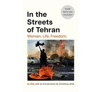 In the Streets of Tehran: Woman. Life. Freedom.