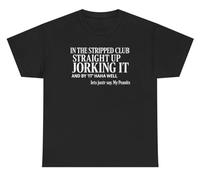 in The Stripped Club Straight Jorkin It T Shirt Funny Oddly Specific Inappropriate Gen Z Alpha Brainrot Slang Dank Meme Tee, Black, Large