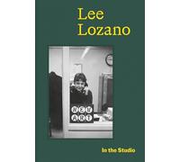 In the Studio: Lee Lozano