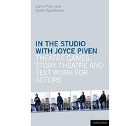 In the Studio with Joyce Piven: Theatre Games, Story Theatre and Text Work for Actors: 6 (Performance Books)