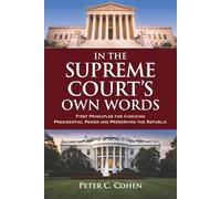 In the Supreme Court's Own Words: First Principles for Checking Presidential Power and Preserving the Republic
