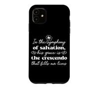 In the Symphony of Salvation His Grace is the Crescendo Case for iPhone 11