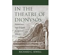 In the Theatre of Dionysos: Democracy and Tragedy in Ancient Athens