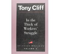 In The Thick Of Workers' Struggle - Hb: Tony Cliff Selected Writings, Volume 2: v. 2 (In the Thick of Workers' Struggle: Tony Cliff Selected Writings)