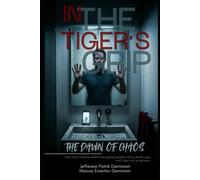 IN THE TIGER'S GRIP: The dawn of Chaos: 1 (Tiger Effect)